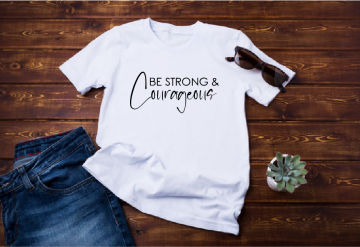 Be strong & courageous